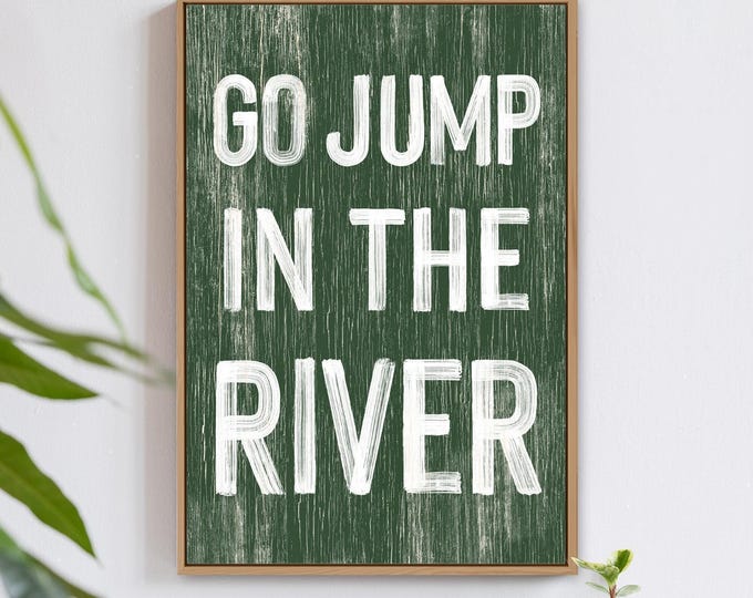 River Wall Art, Forest Green Go Jump Sign, Rustic Brushed White Typography