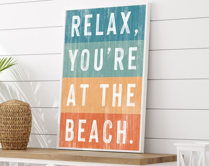 Relax You're AT THE BEACH Sign in Rainbow Colors, Indoor Outdoor Beach Wall Art, Gift for Beach Housewarming, Cute Beach Gift for Her