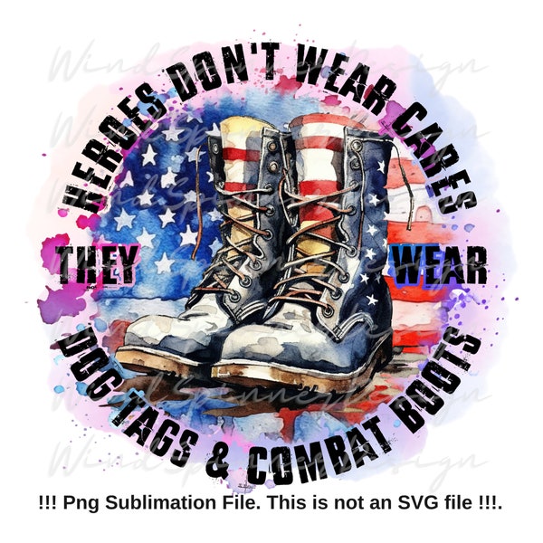 Veterans Day Png Sublimation Designs Downloads, Heroes don't wear cares dog tags & combat boots Png, We will Never Forget, Patriot Day Png