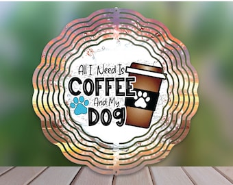 All I need is coffee and My Dog Wind Spinner Sublimation Design, Dog WindSpinner PNG for Sublimation, 10inch Wind spinner, Digital Download