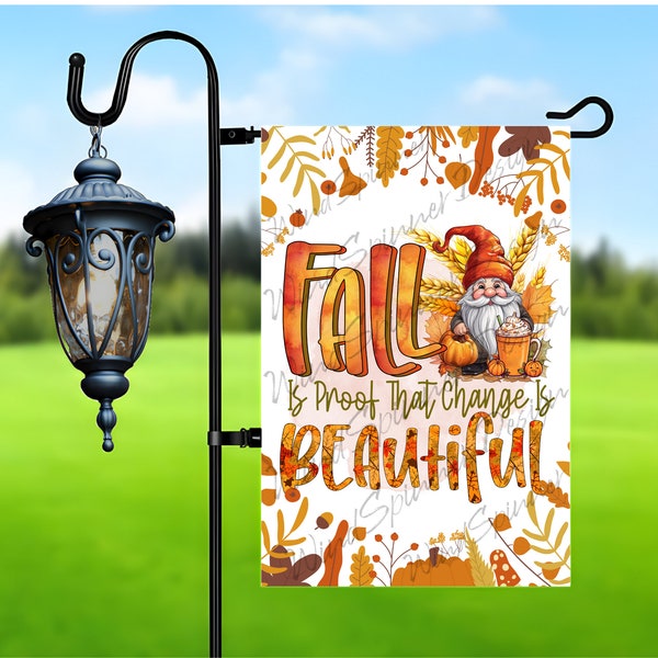 Fall Garden Flag Sublimation Design, Fall Is Proof That Change Beautiful Garden Flag Design, Png for Sublimation, 12x18 Garden Flag Png