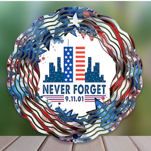911 Never Forget WindSpinner Sublimation, We Will Never Forget 10in Wind spinner, Independence Day, Memorial day, Home of free, Patriot Day