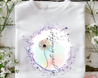 Just Breathe Sublimation PNG, Mommy Quotes Png, Just Breathe Dandelion png, Dandelion Design png, Inspirational Quotes png, Motivational png
