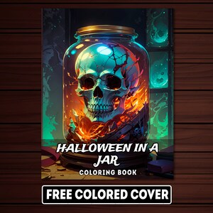 May include: A coloring book cover featuring a skull inside a glass jar with flames and smoke. The title is "Halloween in a Jar Coloring Book".