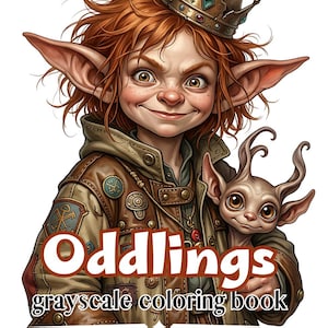 May include: A coloring book cover titled Oddlings grayscale coloring book by Yvonne Meerstra featuring a ginger-haired creature with pointed ears wearing a crown and a brown jacket, holding a small pale creature with curved horns.
