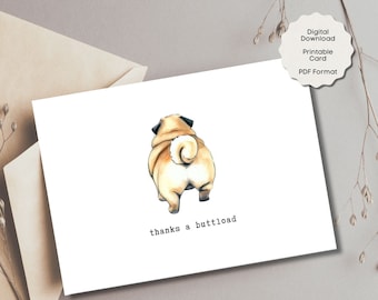 Cute Pug Printable Thank You Card, Dog lover Gratitude Greeting Blank Note Card, Funny Thanks a Buttload Custom Message, Cheap Pug Gift