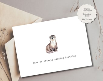 Printable Otter Funny birthday card - Animal pun - Outdoor lover card -Greeting card -for her -Cheap Gift - happy birthday -Digital Download