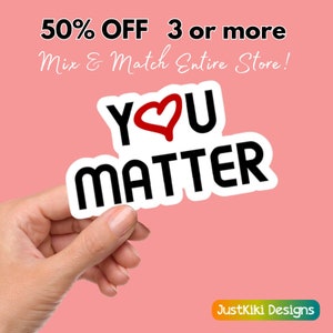 You Matter Sticker: Positive Affirmation, Waterproof Decal