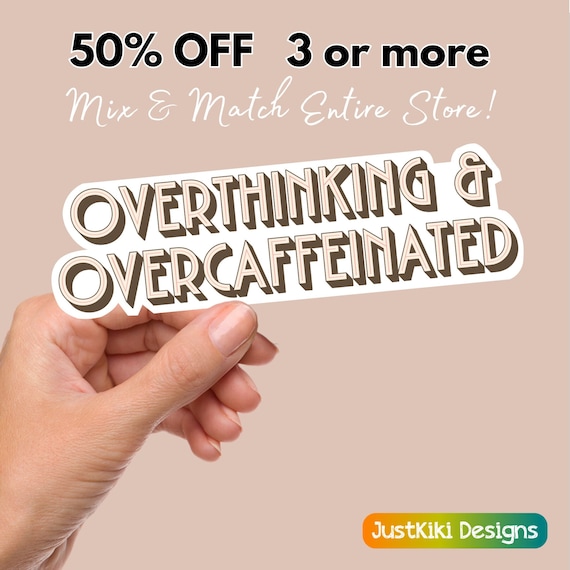 Funny Overthinker Sticker: Sarcastic Caffeinated Vinyl Decal