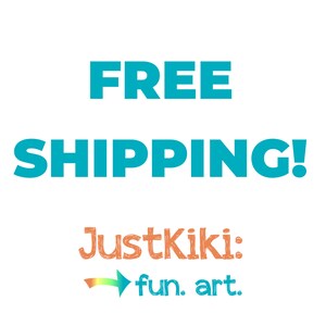 May include: A turquoise blue graphic with the text "FREE SHIPPING!" and the text "JustKiki: fun. art." in orange with a rainbow arrow pointing to the right.