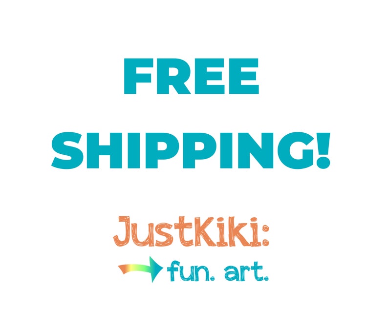May include: A turquoise blue graphic with the text "FREE SHIPPING!" and the text "JustKiki: fun. art." in orange with a rainbow arrow pointing to the right.