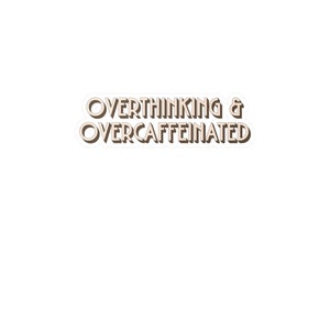 Funny Overthinker Sticker: Sarcastic Caffeinated Vinyl Decal image 8