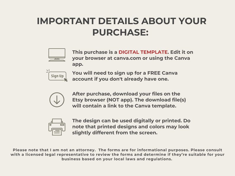 Puede incluir: Una plantilla digital para un dise&ntilde;o de Canva. El texto dice: "Esta compra es una PLANTILLA DIGITAL. Ed&iacute;tala en tu navegador en canva.com o usando la aplicaci&oacute;n Canva. Deber&aacute;s registrarte para obtener una cuenta GRATUITA de Canva si a&uacute;n no tienes una. Despu&eacute;s de la compra, descarga tus archivos en el navegador de Etsy (NO la aplicaci&oacute;n). El archivo de descarga contendr&aacute; un enlace a la plantilla de Canva. El dise&ntilde;o se puede usar digital o impreso. Ten en cuenta que los dise&ntilde;os y colores impresos pueden verse ligeramente diferentes en la pantalla. Ten en cuenta que no soy abogado. Los formularios son solo para fines informativos. Consulta con un representante legal autorizado para revisar los formularios y determinar si son adecuados para tu negocio en funci&oacute;n de las leyes y regulaciones locales."