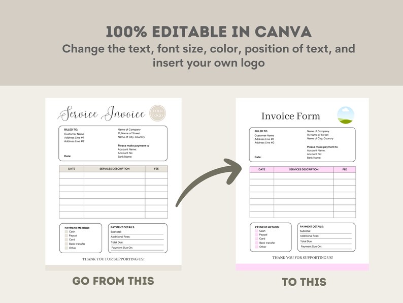 May include: A customizable service invoice template in Canva. The template features a simple design with a table for listing services, descriptions, and fees. It includes sections for billing information, payment methods, and payment details. The text "Go from this to this" is displayed below the template.