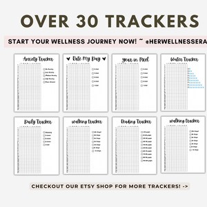 May include: A printable set of 8 black and white habit trackers, including an anxiety tracker, a rate my day tracker, a year in pixel tracker, a water tracker, a daily tracker, a walking tracker, a reading tracker, and another walking tracker. The text "OVER 30 TRACKERS" is at the top of the image. The text "START YOUR WELLNESS JOURNEY NOW! @HERWELLNESSERA" is below the trackers. The text "CHECKOUT OUR ETSY SHOP FOR MORE TRACKERS! ->" is at the bottom of the image.