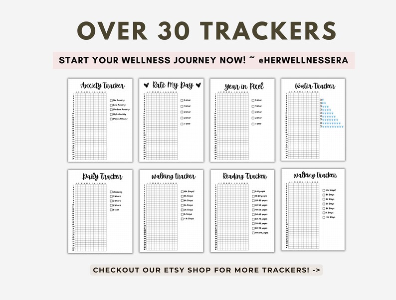 May include: A printable set of 8 black and white habit trackers, including an anxiety tracker, a rate my day tracker, a year in pixel tracker, a water tracker, a daily tracker, a walking tracker, a reading tracker, and another walking tracker. The text "OVER 30 TRACKERS" is at the top of the image. The text "START YOUR WELLNESS JOURNEY NOW! @HERWELLNESSERA" is below the trackers. The text "CHECKOUT OUR ETSY SHOP FOR MORE TRACKERS! ->" is at the bottom of the image.