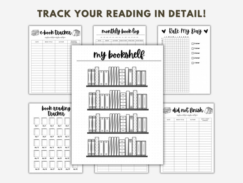 May include: Black and white printable reading tracker pages with titles "e-book tracker", "monthly book log", "my bookshelf", "Rate My Day", "book reading tracker", and "did not finish".