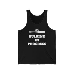 Bulking in Progress Tank Top, Funny Shirt for Men, Workout, Gym, Humor Shirt, Funny Saying Tank Top, Joke T Shirt Unisex Jersey Tank