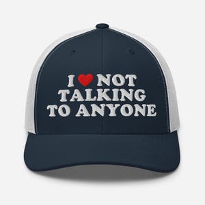 Funny Trucker Hat – I Love Not Talking Hat, Introvert Gift, Anti Social Hat, Sarcastic Mesh Cap, Embroidered Snapback Hat for Him or Her