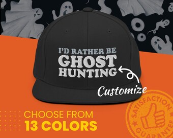 Ghost Hunting Custom Snapback Hat, I&#39;d Rather Be Ghost Hunting, Funny Halloween Gift, Ghost Hunter Gifts, Embroidered Custom Flat Brim Cap
