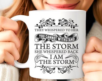 I Am The Storm Mug, Motivational Coffee Cup, Unique Gift for Friends, Home Decor, Gift for Mom Mug, Funny Quote Mug, Cool Boss Gift