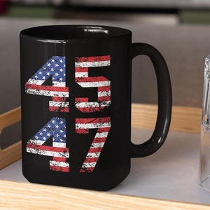 Trump 45/47 Black Coffee Mug Gifts Trump Gift Patriotic Coffee Cup Republican Gift Political Conservative Tea Mug Patriot Gift Dad MAGA Gift
