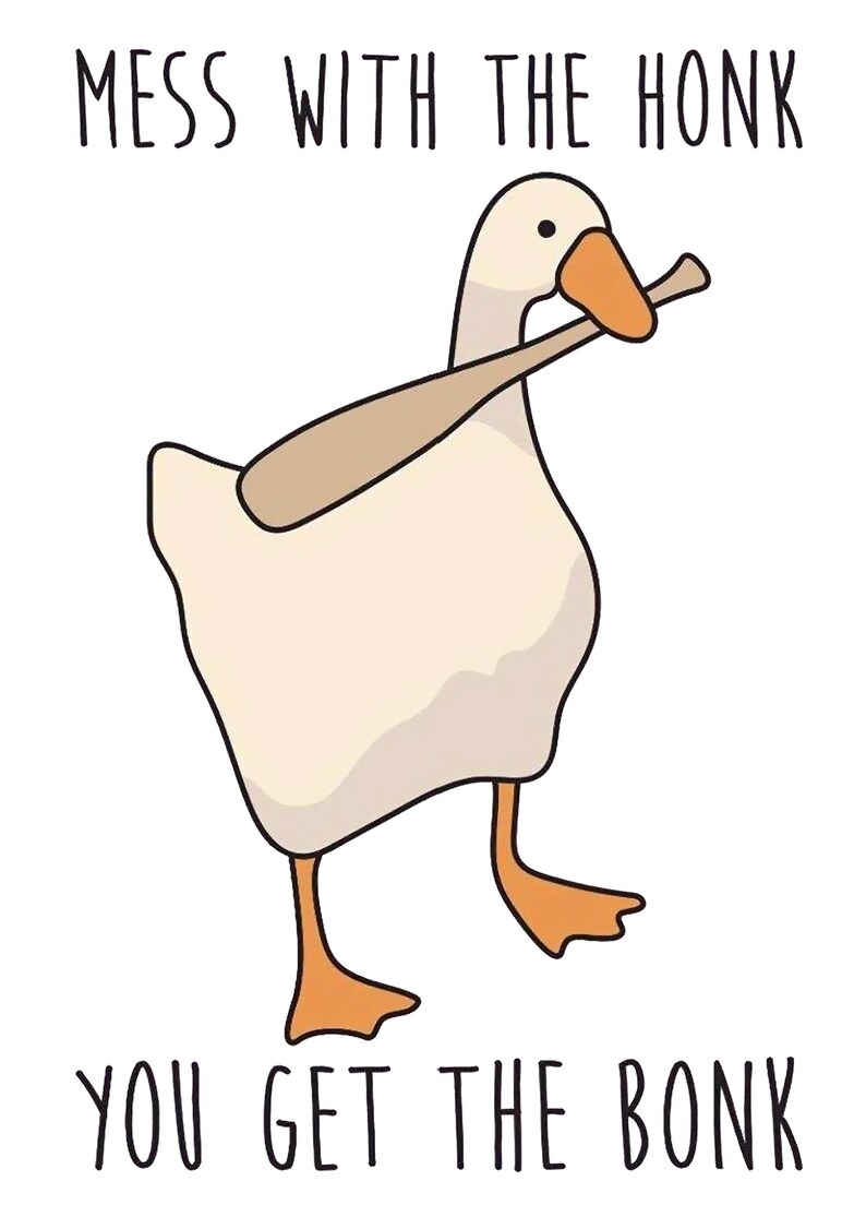Puede incluir: Un ganso blanco con un pico naranja sostiene un bate de b&eacute;isbol marr&oacute;n en su pico. El texto "MESS WITH THE HONK YOU GET THE BONK" est&aacute; escrito en negro debajo del ganso.