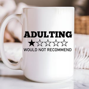 Funny Adulting Mug One Star Review Mug Adulting Would Not Recommend Sarcastic Coffee Cup Gag Gift for Adults - Dad Gift - Witty Ceramic Mug