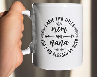 Taza de café "Mamá Nana", "Tengo dos títulos: Mamá y Nana, y ambos me bendicen", regalo para el Día de la Madre, regalo para la abuela