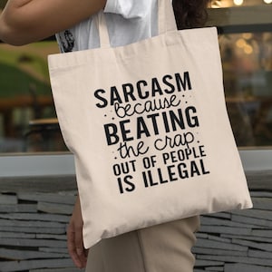 Sarcastic Tote Bag, Funny Canvas Bag, Humorous Reusable Shopping Bag, Natural or Black Sarcasm Tote, Gift for Sarcastic Friend, Eco-Friendly