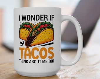Taza de café divertida con diseño de tacos, "Me pregunto si los tacos piensan en mí", regalo para amantes de los tacos, taza de cerámica para amantes de la comida, regalo para fanáticos de los tacos.