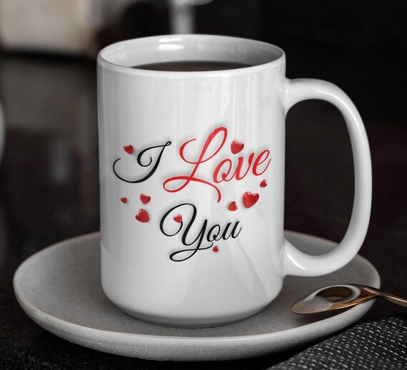 I Love You Mug, Heartwarming Mug, Cute Coffee Cup, Sentimental Gift, Gift for Mom, Wife, Girlfriend, Christmas Gift, Birthday
