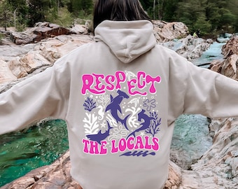 Respect The Locals Hoodie with Words on Back, Shark Sweatshirt for Marine Biologist, Protect the Shark Hoodie, Locals Hoodie for Women.