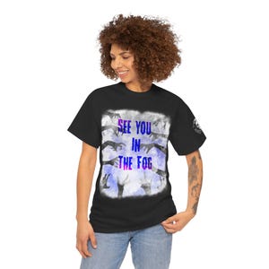 See You In The Fog  Unisex Tee, Cotton T-Shirt, Cloudy Graphic Top, Atmospheric Shirt, See You In The Fog Design