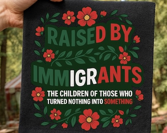 Raised By Immigrants PNG | Mexican American Pride PNG | Immigrant Rights Digital Download | Social Justice & Equal Rights Design