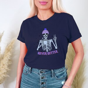 Colorful Colors, Never Better, Halloween Skeleton Shirt, Funny Skeleton, Halloween Season Shirt, Gifted Shirt