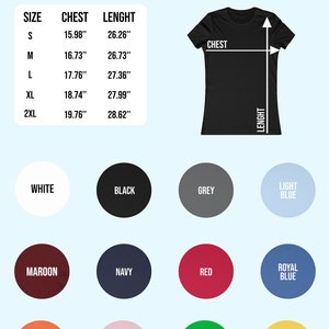 May include: Size chart and color options for a women's shirt. The chart shows sizes from S to 2XL with corresponding chest and length measurements in inches. The color options include white, black, grey, light blue, maroon, navy, red, royal blue, orange, pink, green, and yellow.