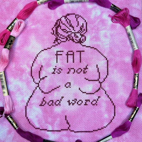Fat is Not a Bad Word Plus Size Body Positivity Cross Stitch Pattern