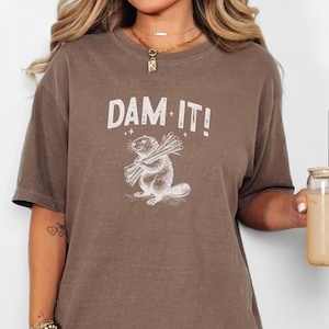 Comfort Colors Beaver T-Shirt: Funny Animal Pun Tee