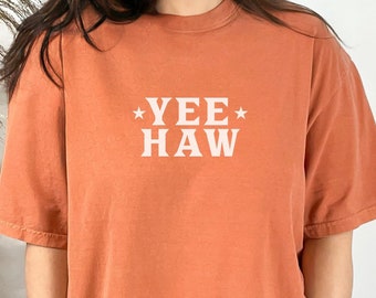 Yee Haw Cowgirl Shirt: Comfort Colors Western Tee