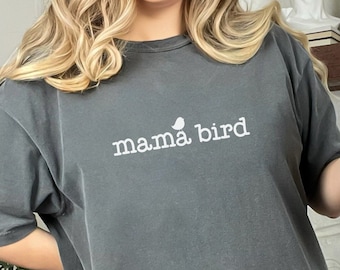 Mama Bird Tee: Comfort Colors Soft Cotton Mom Shirt