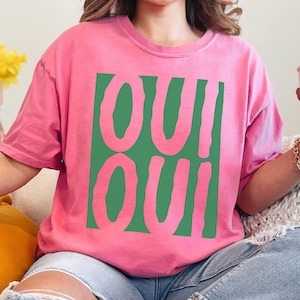 Comfort Colors Oui Oui Shirt, Cute French Tee, Fun Paris T-shirt, French Lovers Gift, Parisian Style Shirts, France Tees