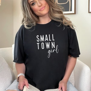 Small Town Girl T-Shirt - Comfort Colors Tee