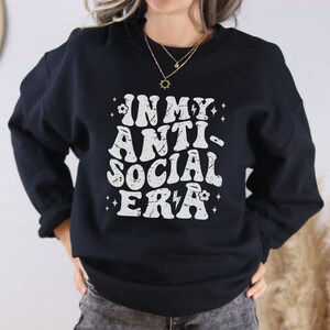 In My Anti-Social Era Sweatshirt, Homebody Sweatshirt, Gift for Introvert, Antisocial Shirt, Funny Introvert Shirt, Anti Social Sweatshirt