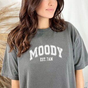 Moody Shirt, Comfort Colors Tee, Moody Tee, Be Kind Shirt, Moody Est 7am T-Shirt, Comfort Colors Shirt, Funny Mom Shirt, Sarcastic Tee