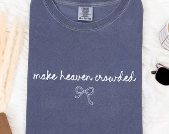 Comfort Colors 'Make Heaven Crowded' Shirt: Christian Apparel with Bow, Ladies Faith Gift