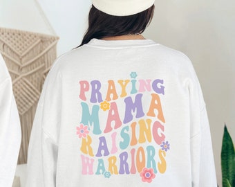 Praying Mama Raising Warriors Sweatshirt: Christian Mom Gift