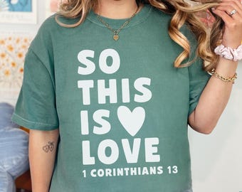 Comfort Colors Bible Verse Shirt, So This is Love T-Shirt, Christian Scripture Shirt