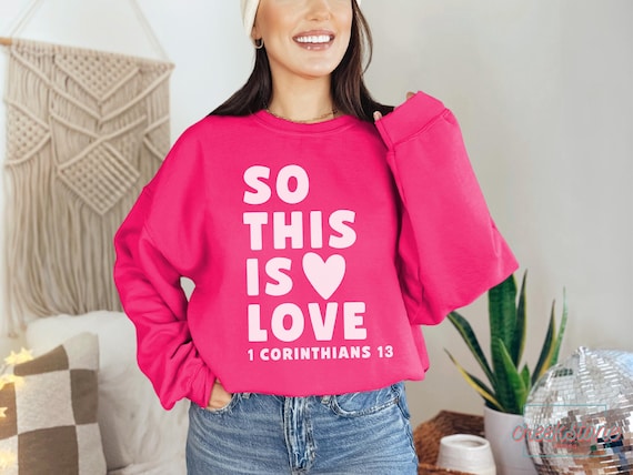 So This is Love Sweatshirt: Christian Apparel, Love Jesus Tee