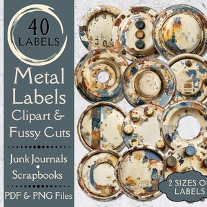 May include: A collection of distressed metal labels with peeling paint in shades of cream, blue, and rust. The image includes the text "40 Labels", "Metal Labels Clipart & Fussy Cuts", and "2 Sizes of Labels". Ideal for junk journals and scrapbooks.